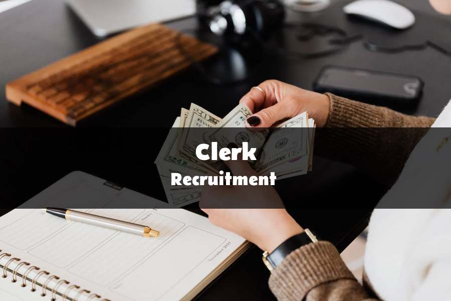 Clerk recruitment 2023 - Government clerk jobs