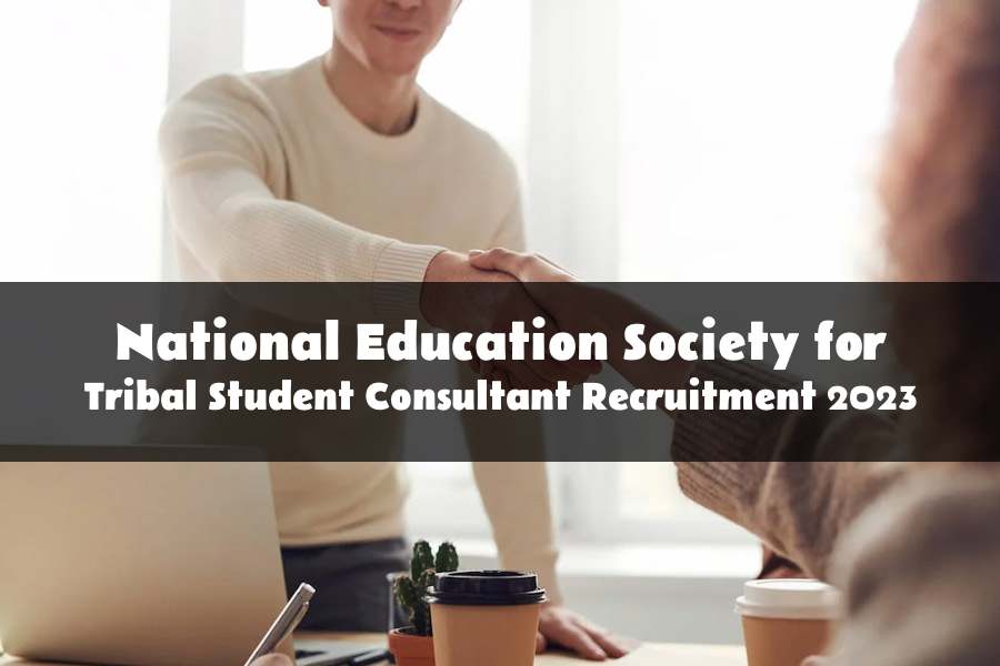 Consultant Recruitment at National Education Society for Tribal Student 2023