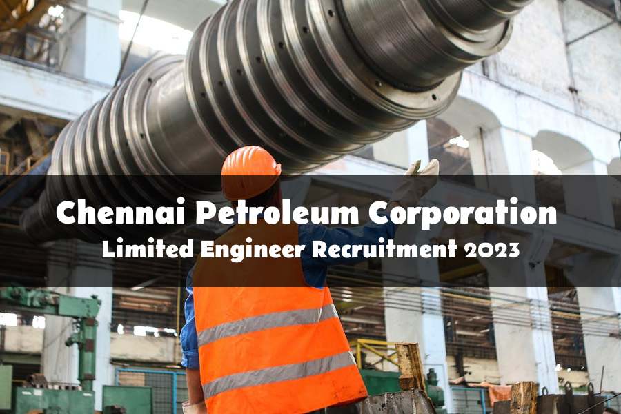 Engineer Recruitment at Chennai Petroleum Corporation Limited 2023