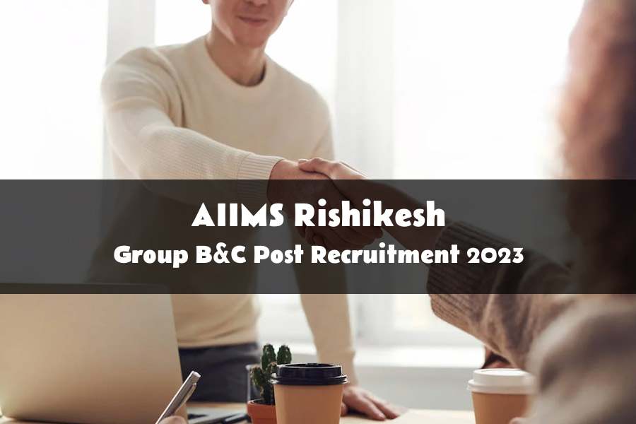 Group B&C Post Recruitment At AIIMS Rishikesh 2023