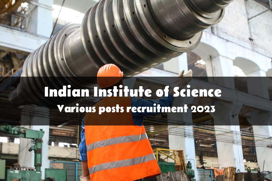 Indian Institute of Science  Various Posts recruitment 2023