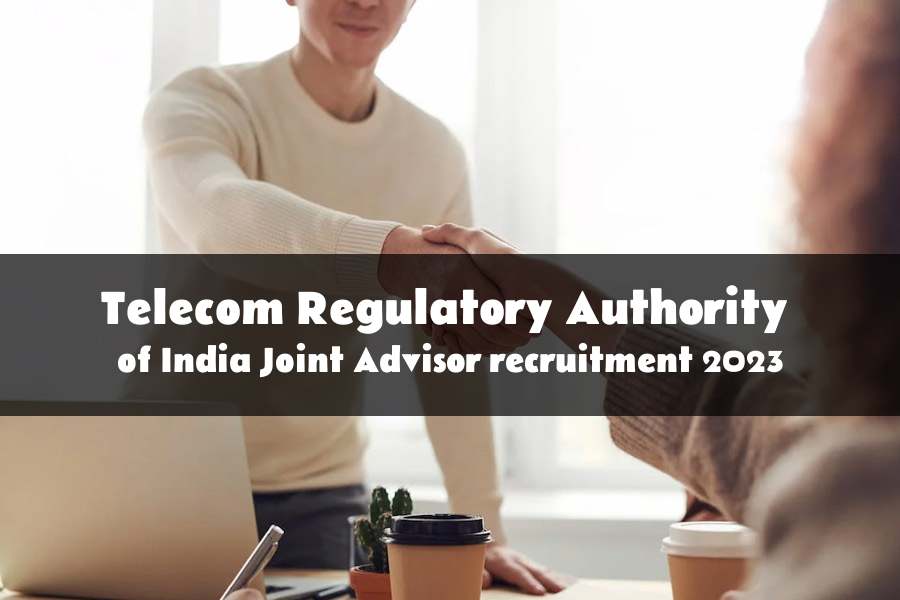 Joint Advisor recruitment at Telecom Regulatory Authority of India 2023